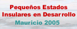 Pequeños Estados Insulares en Desarrollo - PEID Mauricio 2005