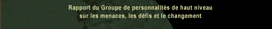 Rapport du Groupe de personnalités de haut niveau sur les menaces, les défis et le changement