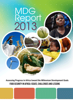 Assessing Progress in Africa toward the Millennium Development Goals. MDG Report 2013. Food security in Africa: Issues, challenges and lessons