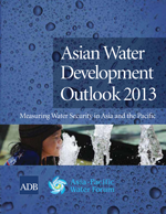 Asian Water Development Outlook 2013. Measuring Water Security in Asia and the Pacific