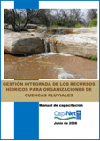 Gestión Integrada de los recursos hídricos para organizaciones de cuencas fluviales. Manual de capacitación
