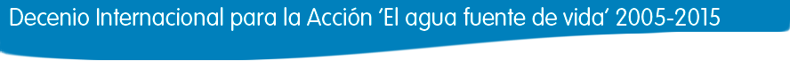 Decenio Internacional para la Acción 'El agua, fuente de vida' 2005-2015