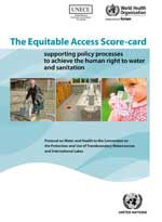 The Equitable Access Score-card: Supporting policy processes to achieve the human right to water and sanitation .