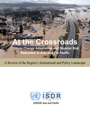 At the Crossroads. Climate Change Adaptation and Disaster Risk Reduction in Asia and the Pacific