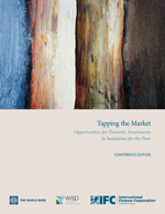 Tapping the Market: Opportunities for Domestic Investments in Sanitation for the Poor.